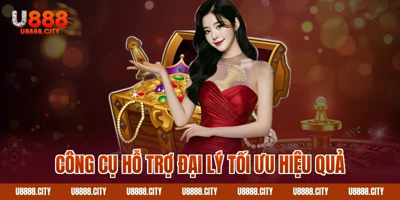 Chương Trình Đại Lý U888 Hoa Hồng Cực Khủng 3 Công cụ hỗ trợ đại lý tối ưu hiệu quả