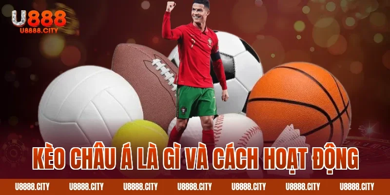 Kèo châu Á là gì và cách hoạt động