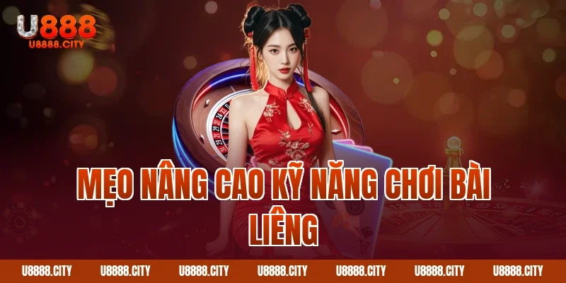 Mẹo nâng cao kỹ năng chơi bài liêng
