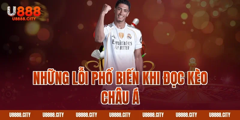 Những lỗi phổ biến khi đọc kèo châu Á