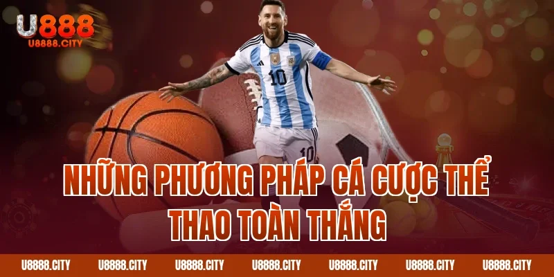 Thể Thao U888 2 Những phương pháp cá cược thể thao toàn thắng