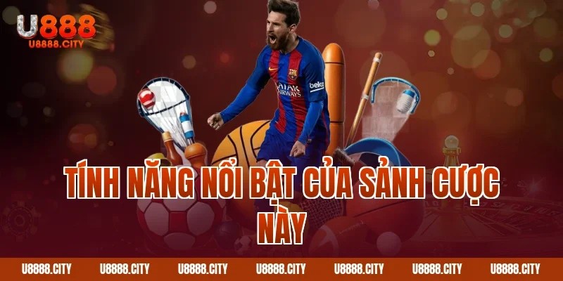 Tính năng nổi bật của sảnh cược này