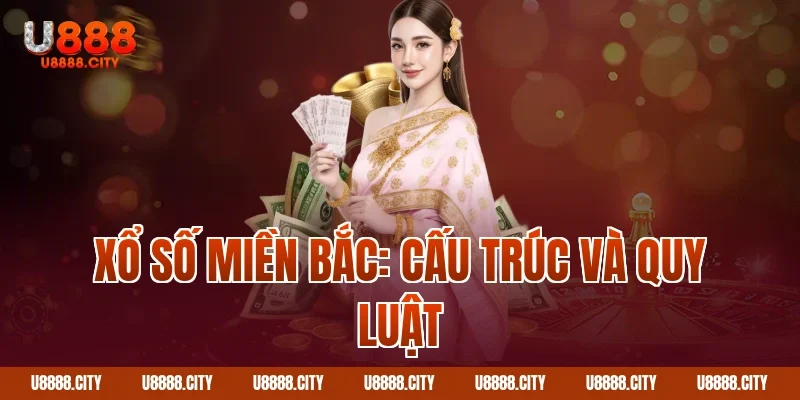 Hướng Dẫn Soi Cầu Xổ Số Miền Bắc 1 Xổ số miền Bắc: Cấu trúc và quy luật