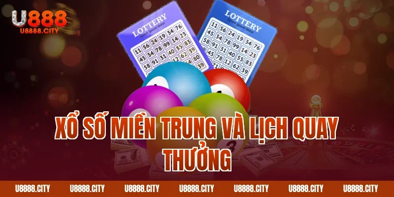 Hướng Dẫn Chơi Xổ Số Miền Trung 1 Xổ số miền Trung và lịch quay thưởng